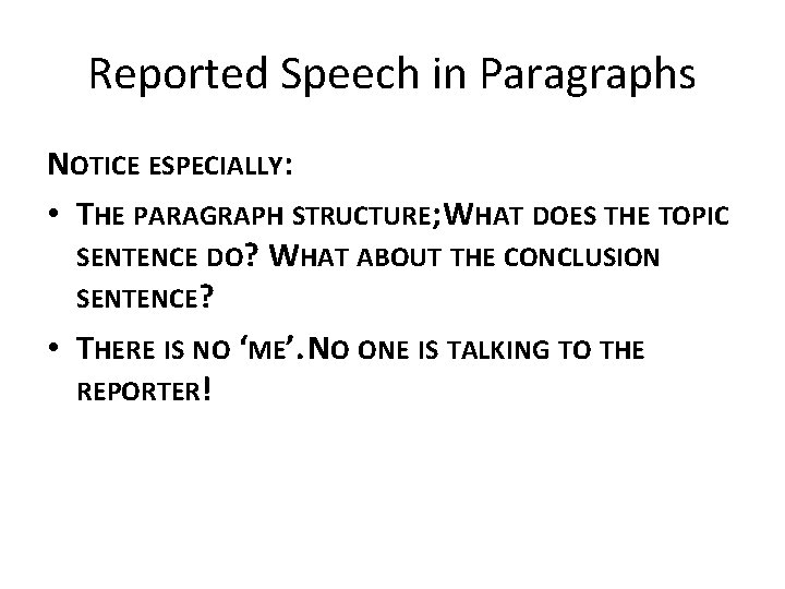 Reported Speech in Paragraphs NOTICE ESPECIALLY: • THE PARAGRAPH STRUCTURE; WHAT DOES THE TOPIC
