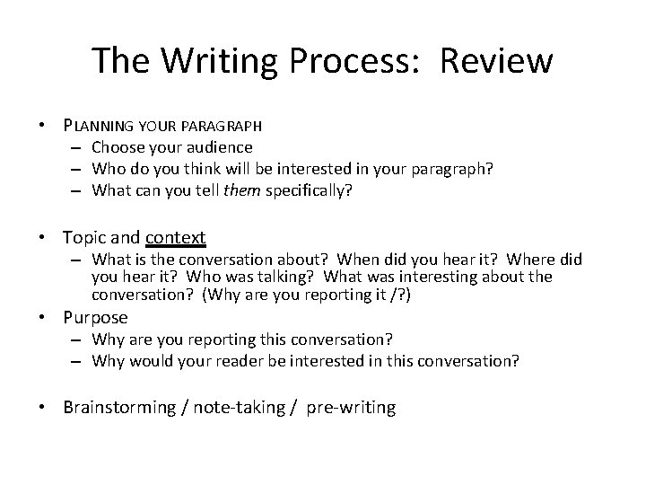 The Writing Process: Review • PLANNING YOUR PARAGRAPH – Choose your audience – Who