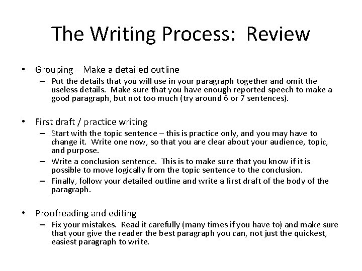 The Writing Process: Review • Grouping – Make a detailed outline – Put the