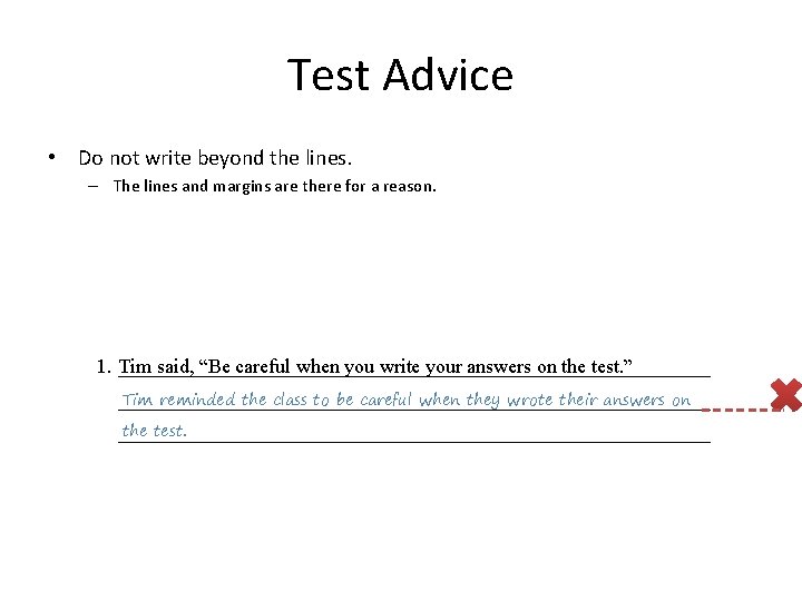 Test Advice • Do not write beyond the lines. – The lines and margins