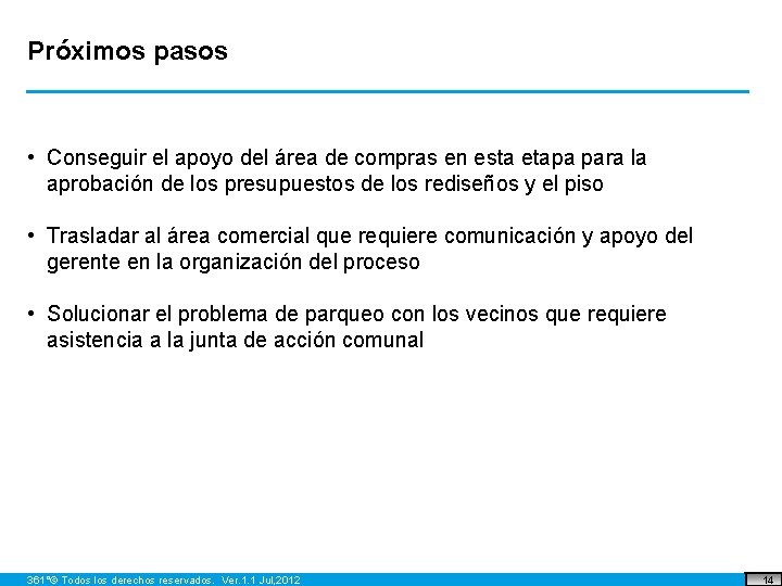 Próximos pasos • Conseguir el apoyo del área de compras en esta etapa para