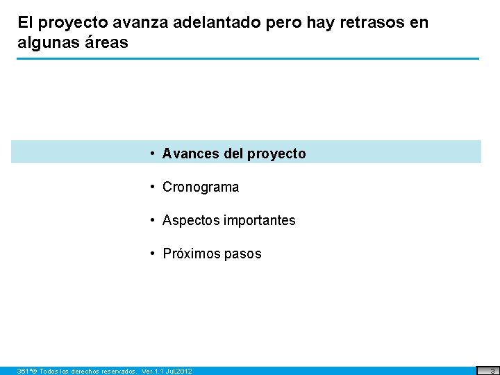 El proyecto avanza adelantado pero hay retrasos en algunas áreas • Avances del proyecto