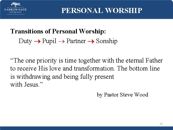PERSONAL WORSHIP Transitions of Personal Worship: Duty Pupil Partner Sonship “The one priority is