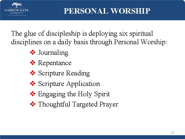 PERSONAL WORSHIP The glue of discipleship is deploying six spiritual disciplines on a daily