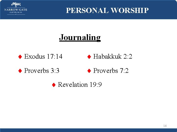 PERSONAL WORSHIP Journaling Exodus 17: 14 Habakkuk 2: 2 Proverbs 3: 3 Proverbs 7: