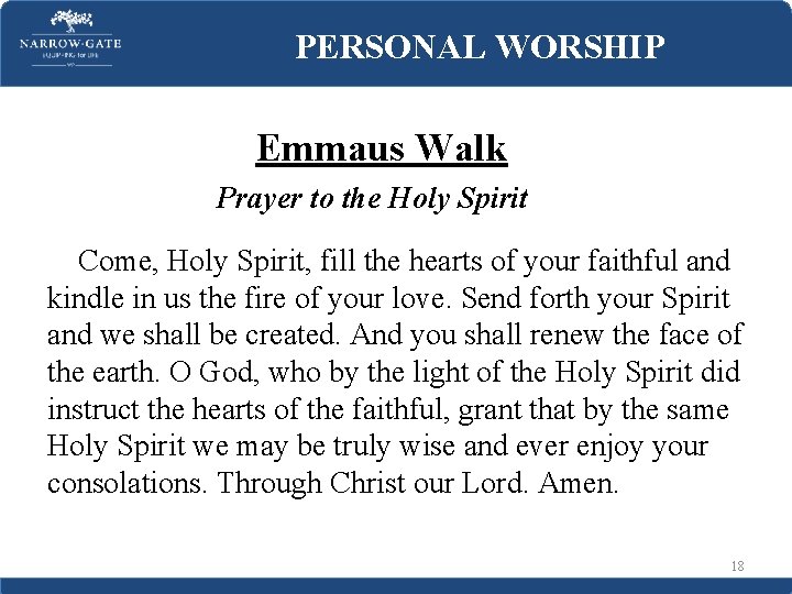 PERSONAL WORSHIP Emmaus Walk Prayer to the Holy Spirit Come, Holy Spirit, fill the