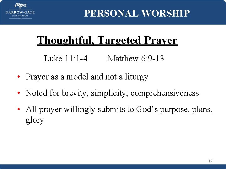 PERSONAL WORSHIP Thoughtful, Targeted Prayer Luke 11: 1 -4 Matthew 6: 9 -13 •