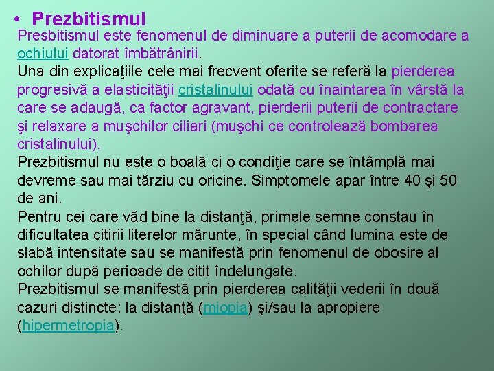  • Prezbitismul Presbitismul este fenomenul de diminuare a puterii de acomodare a ochiului