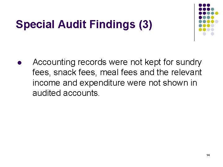 Special Audit Findings (3) l Accounting records were not kept for sundry fees, snack