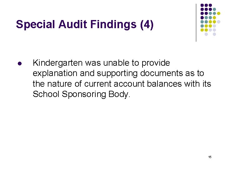 Special Audit Findings (4) l Kindergarten was unable to provide explanation and supporting documents
