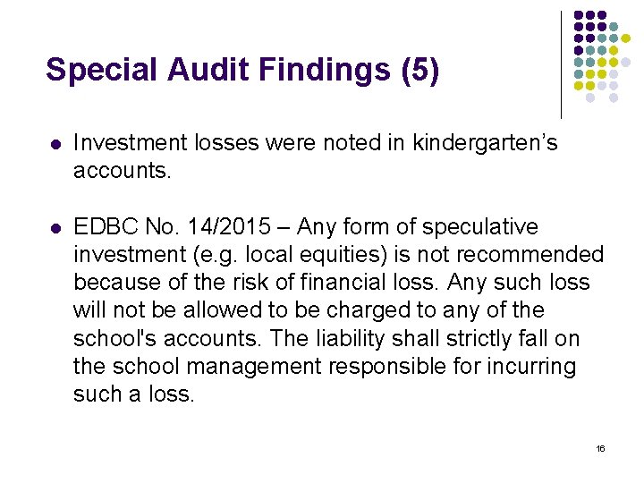 Special Audit Findings (5) l Investment losses were noted in kindergarten’s accounts. l EDBC