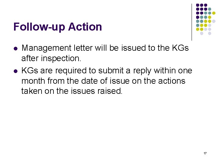 Follow-up Action l l Management letter will be issued to the KGs after inspection.
