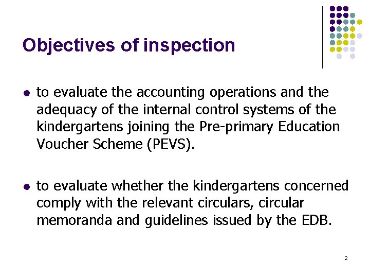 Objectives of inspection l to evaluate the accounting operations and the adequacy of the