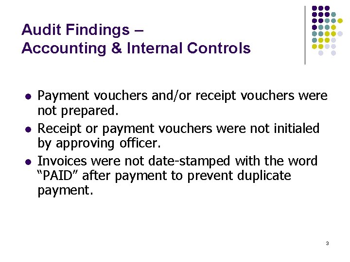 Audit Findings – Accounting & Internal Controls l l l Payment vouchers and/or receipt