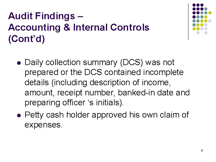 Audit Findings – Accounting & Internal Controls (Cont’d) l l Daily collection summary (DCS)