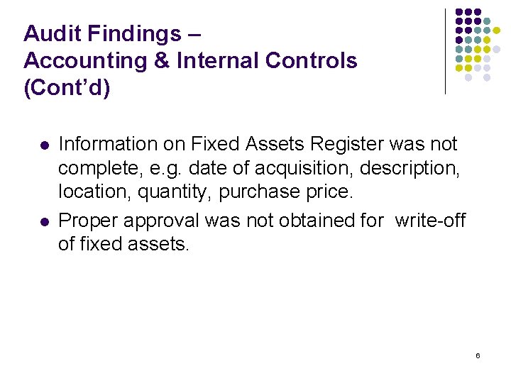 Audit Findings – Accounting & Internal Controls (Cont’d) l l Information on Fixed Assets