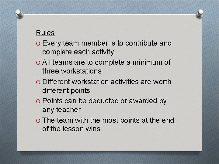 Rules O Every team member is to contribute and complete each activity. O All
