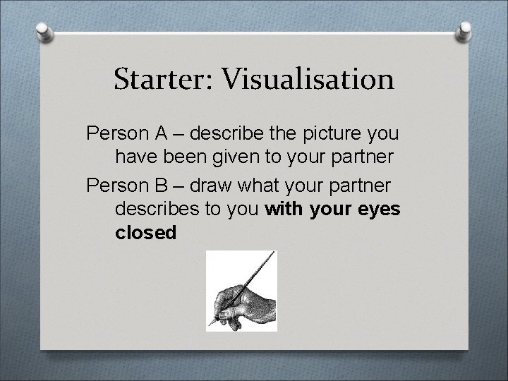 Starter: Visualisation Person A – describe the picture you have been given to your