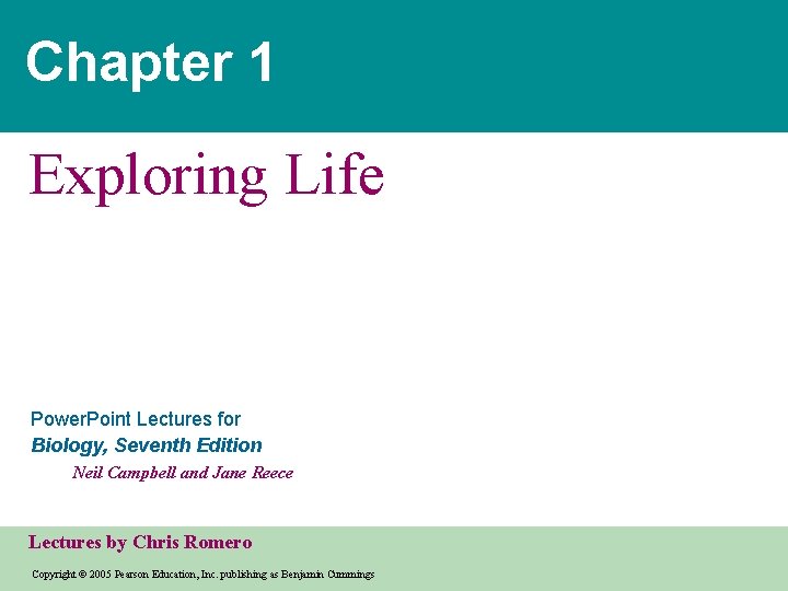Chapter 1 Exploring Life Power. Point Lectures for Biology, Seventh Edition Neil Campbell and