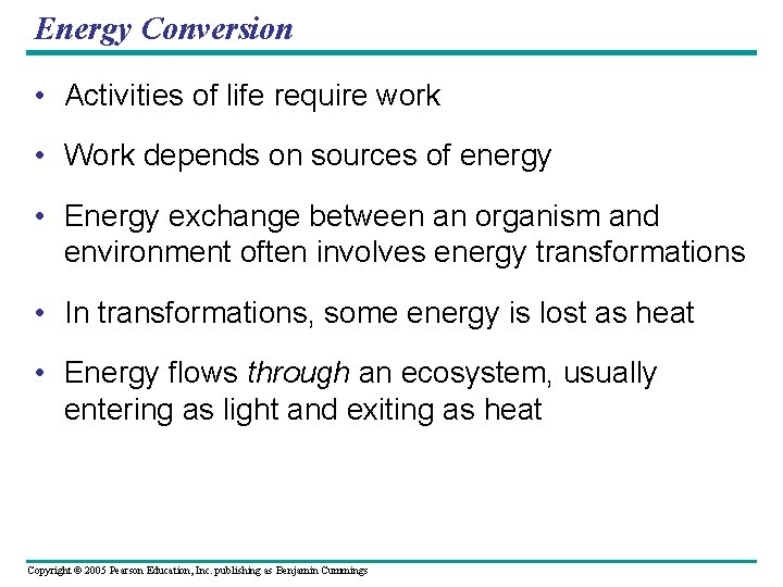 Energy Conversion • Activities of life require work • Work depends on sources of