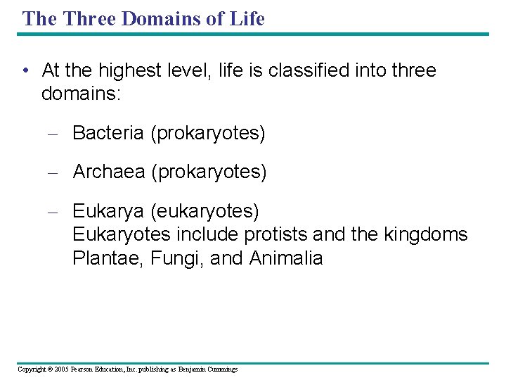 The Three Domains of Life • At the highest level, life is classified into