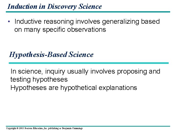 Induction in Discovery Science • Inductive reasoning involves generalizing based on many specific observations