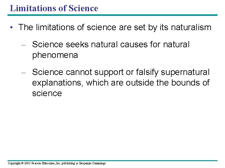 Limitations of Science • The limitations of science are set by its naturalism –