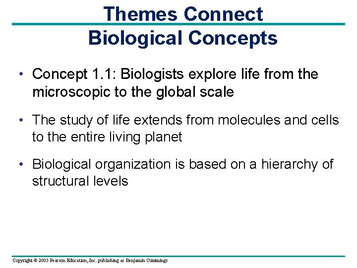Themes Connect Biological Concepts • Concept 1. 1: Biologists explore life from the microscopic