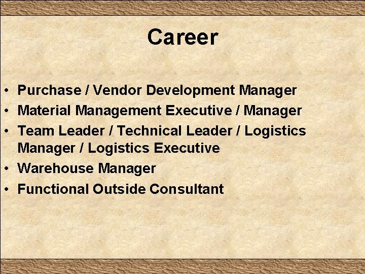 Career • Purchase / Vendor Development Manager • Material Management Executive / Manager •