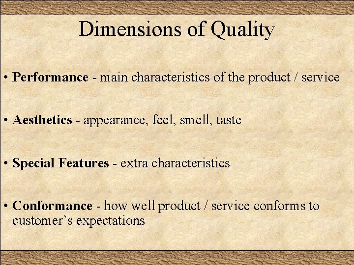 Dimensions of Quality • Performance - main characteristics of the product / service •