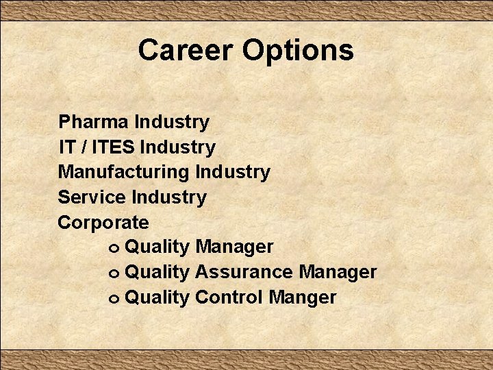 Career Options Pharma Industry IT / ITES Industry Manufacturing Industry Service Industry Corporate o