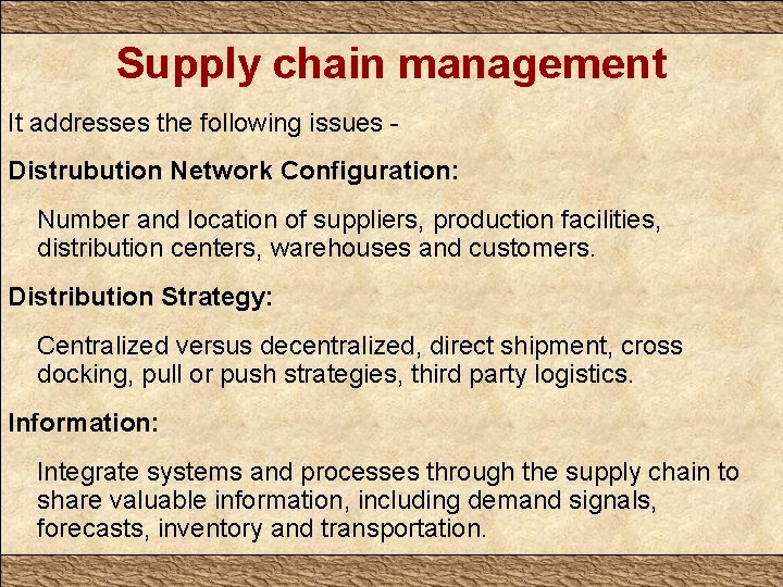 Supply chain management It addresses the following issues Distrubution Network Configuration: Number and location