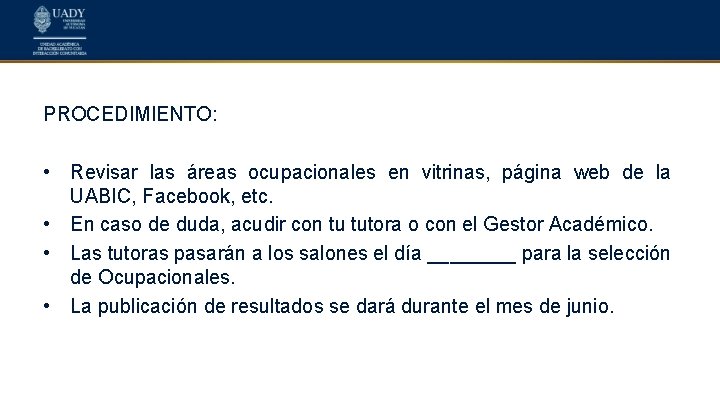 PROCEDIMIENTO: • Revisar las áreas ocupacionales en vitrinas, página web de la UABIC, Facebook,