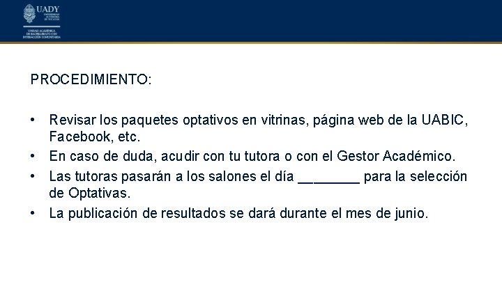 PROCEDIMIENTO: • Revisar los paquetes optativos en vitrinas, página web de la UABIC, Facebook,