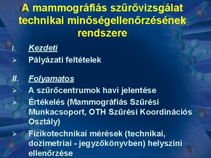 A mammográfiás szűrővizsgálat technikai minőségellenőrzésének rendszere I. Ø II. Ø Ø Ø Kezdeti Pályázati A mammográfiás szűrővizsgálat technikai minőségellenőrzésének rendszere I. Ø II. Ø Ø Ø Kezdeti Pályázati