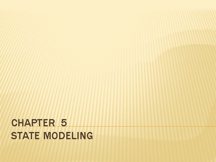 CHAPTER 5 STATE MODELING 