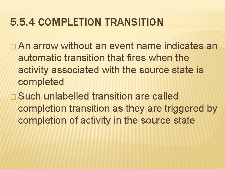 5. 5. 4 COMPLETION TRANSITION � An arrow without an event name indicates an