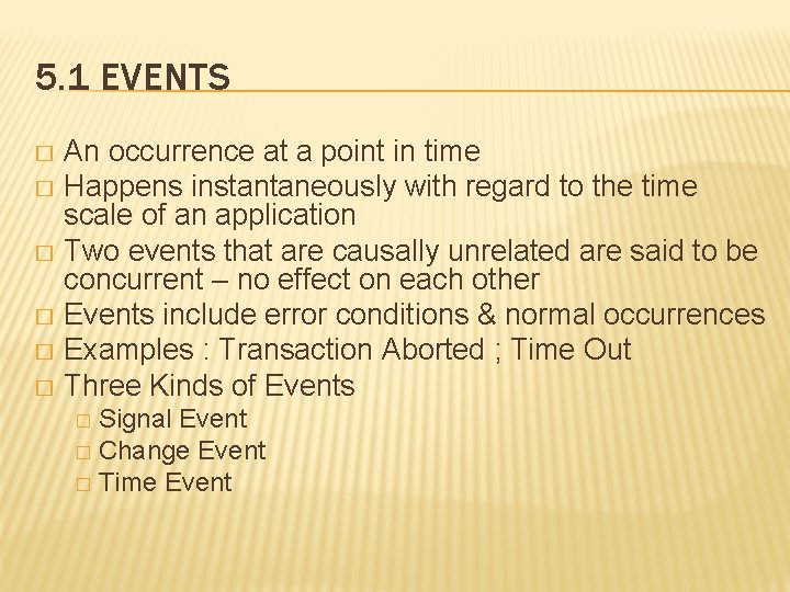 5. 1 EVENTS An occurrence at a point in time � Happens instantaneously with