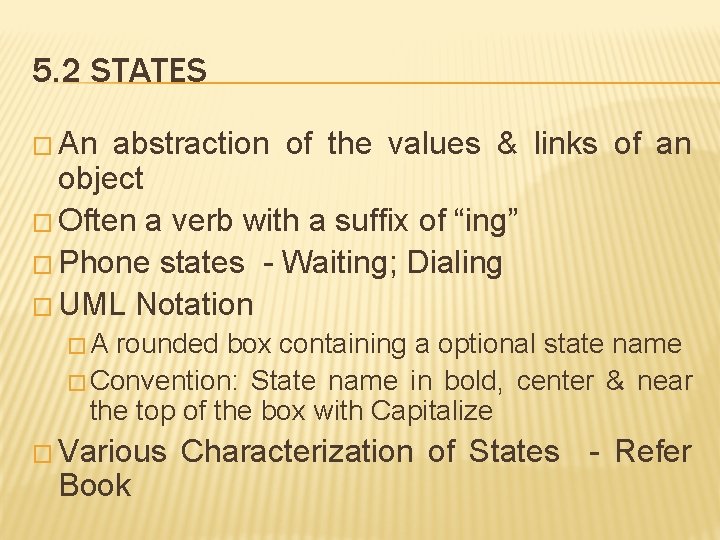 5. 2 STATES � An abstraction of the values & links of an object