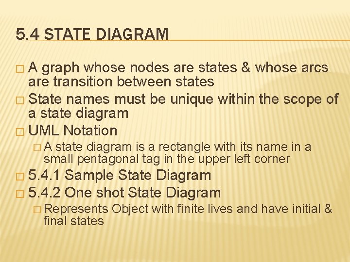 5. 4 STATE DIAGRAM �A graph whose nodes are states & whose arcs are