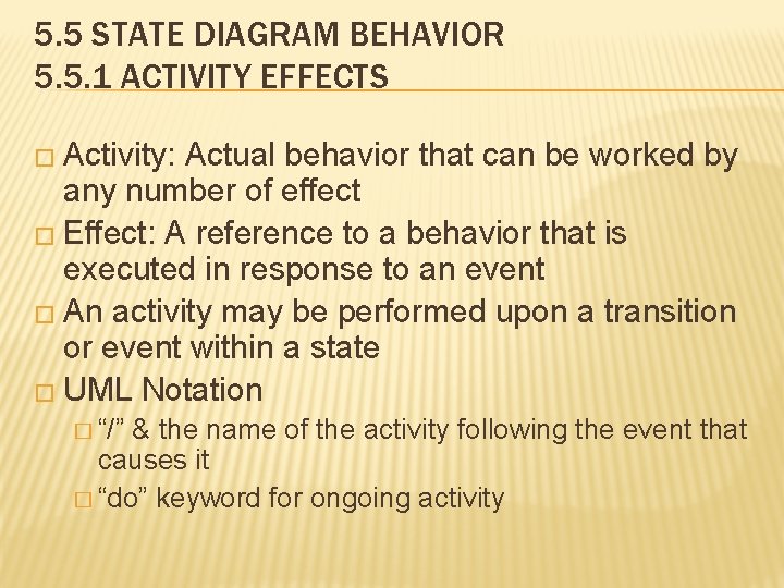 5. 5 STATE DIAGRAM BEHAVIOR 5. 5. 1 ACTIVITY EFFECTS � Activity: Actual behavior