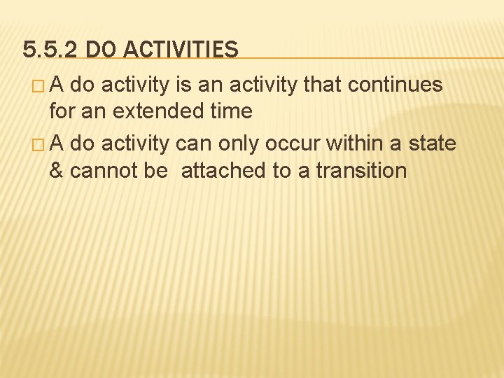 5. 5. 2 DO ACTIVITIES �A do activity is an activity that continues for