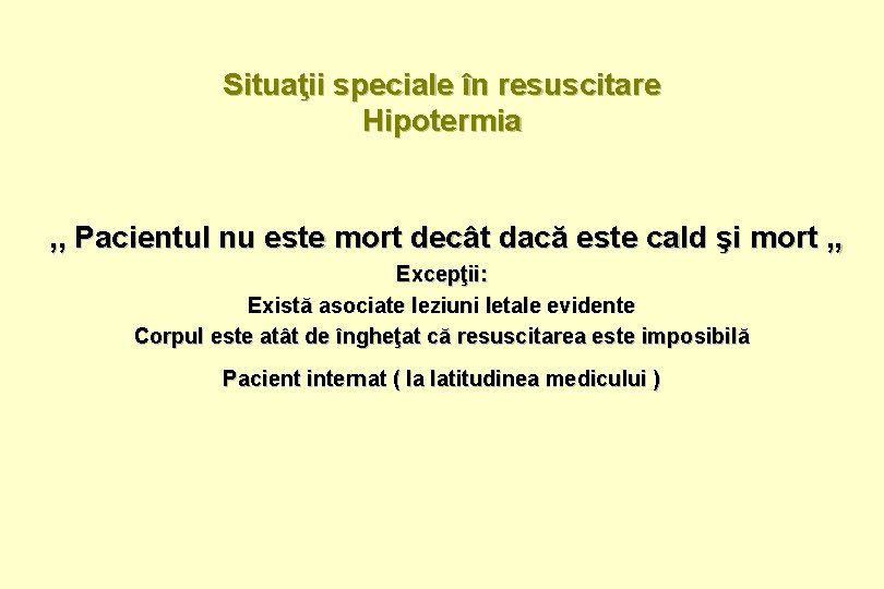 Situaţii speciale în resuscitare Hipotermia , , Pacientul nu este mort decât dacă este