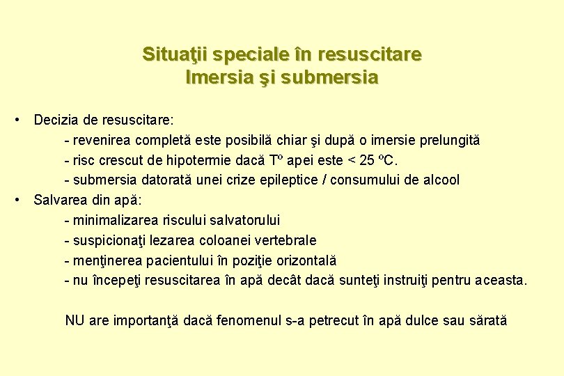 Situaţii speciale în resuscitare Imersia şi submersia • Decizia de resuscitare: - revenirea completă