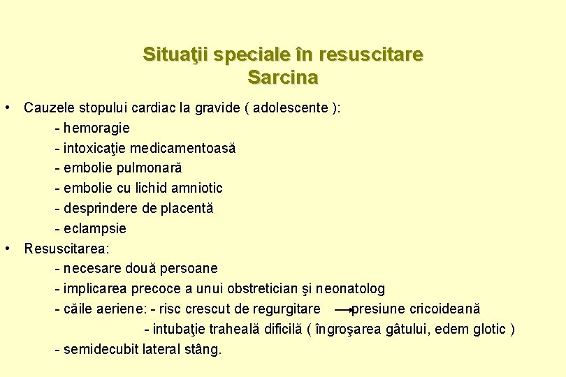 Situaţii speciale în resuscitare Sarcina • Cauzele stopului cardiac la gravide ( adolescente ):