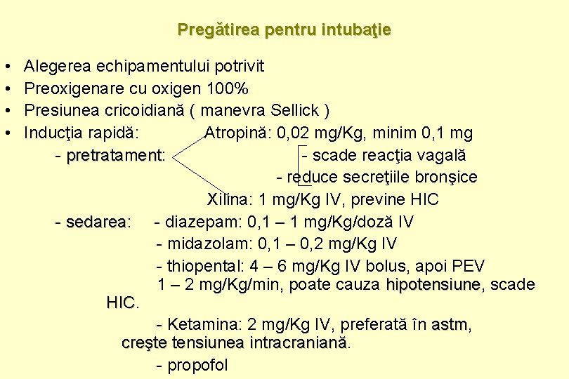 Pregătirea pentru intubaţie • • Alegerea echipamentului potrivit Preoxigenare cu oxigen 100% Presiunea cricoidiană