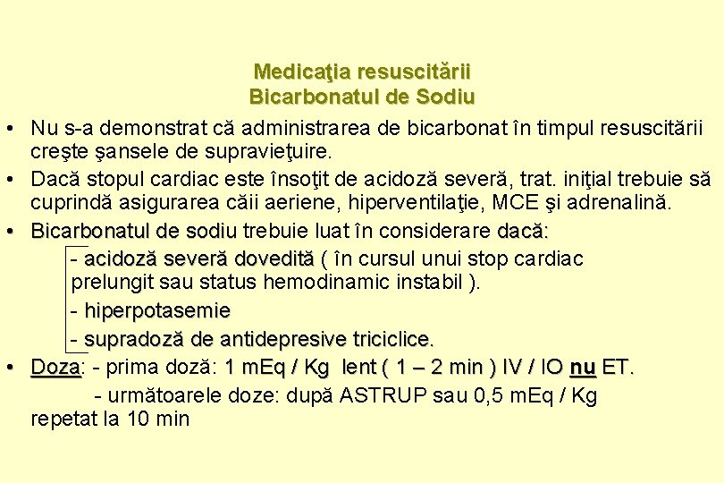  • • Medicaţia resuscitării Bicarbonatul de Sodiu Nu s-a demonstrat că administrarea de