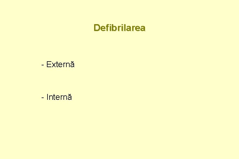Defibrilarea - Externă - Internă 