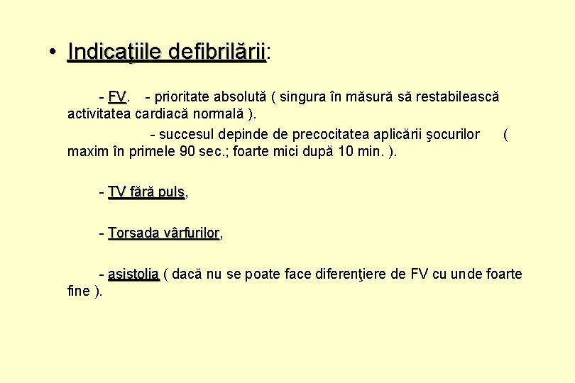  • Indicaţiile defibrilării: defibrilării - FV. FV - prioritate absolută ( singura în