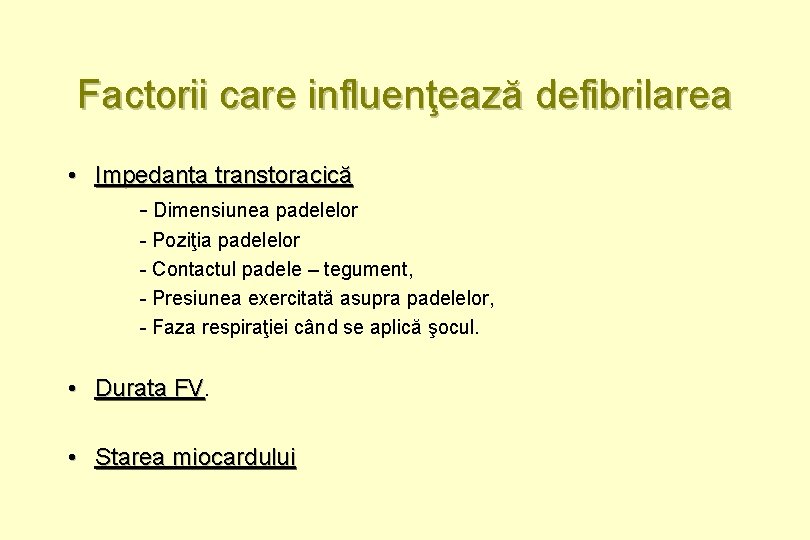 Factorii care influenţează defibrilarea • Impedanţa transtoracică - Dimensiunea padelelor - Poziţia padelelor -